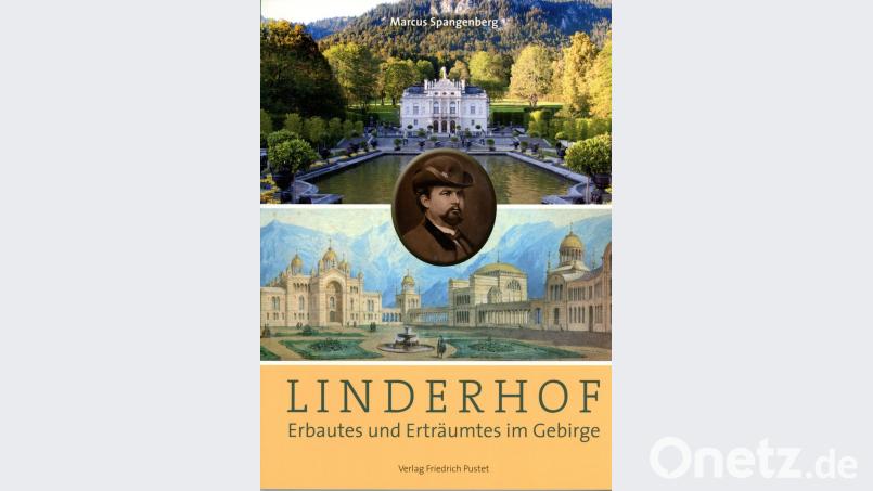 Marcus Spangenberg, „Linderhof – Erbautes und Erträumtes im Gebirge“, Verlag Friedrich Pustet, 128 Seiten, 20 Euro.