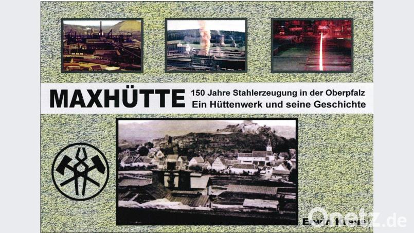 Das Titelbild des neuen Bandes zeigt verschiedene Produktionsstätten und die älteste bekannte Aufnahme der Maxhütte (groß). Bild: Andreas Royer