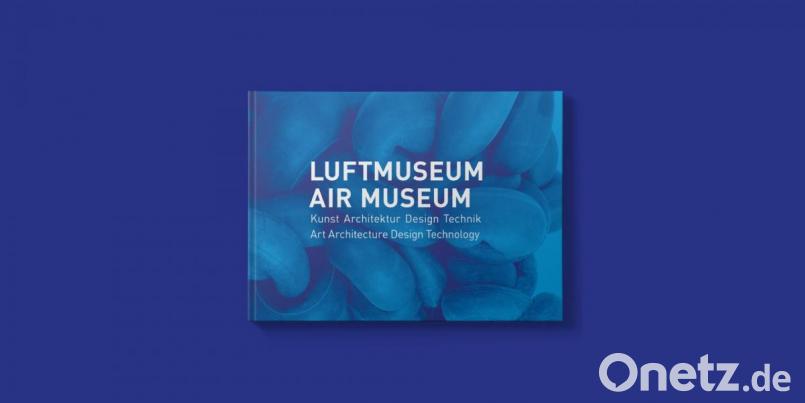 „Luftmuseum/Air Museum 2006 – 2018“, Herausgeber: Wilhelm Koch, Luftmuseum, 352 Seiten, 39 Euro, Büro-Wilhelm-Verlag. Bild: Grazina Lomovskaja