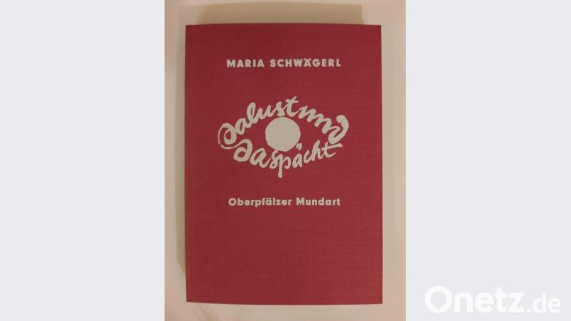 In ihrem Buch schrieb Maria Schwägerl nieder, was sie von Kindheit an in ihrer Oberpfälzer Heimat „dalust und daspächt“ hatte. Bild: slu