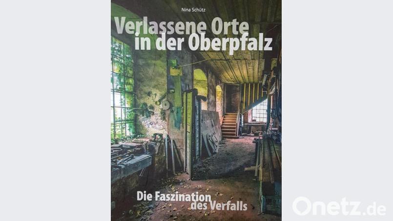 Ein Bildband: &quot;Verlassene Orte in der Oberpfalz&quot;. Repro: Petra Hartl