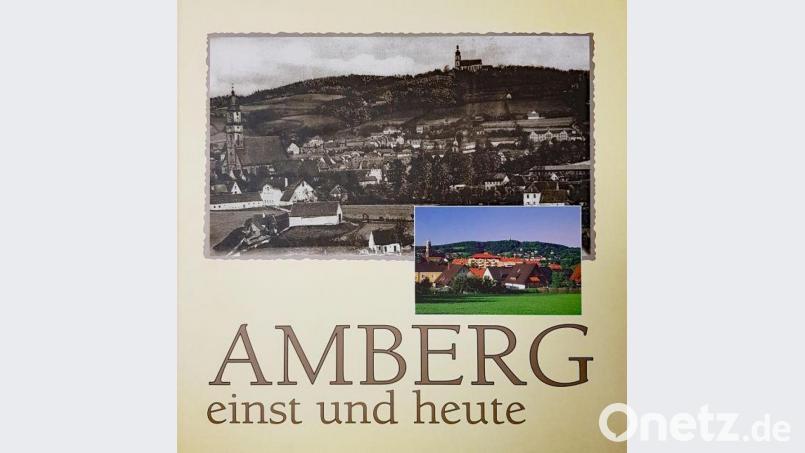 Eine Chronik mit vielen historischen Bildern: &quot;Amberg einst und heute&quot;. Repro: Petra Hartl