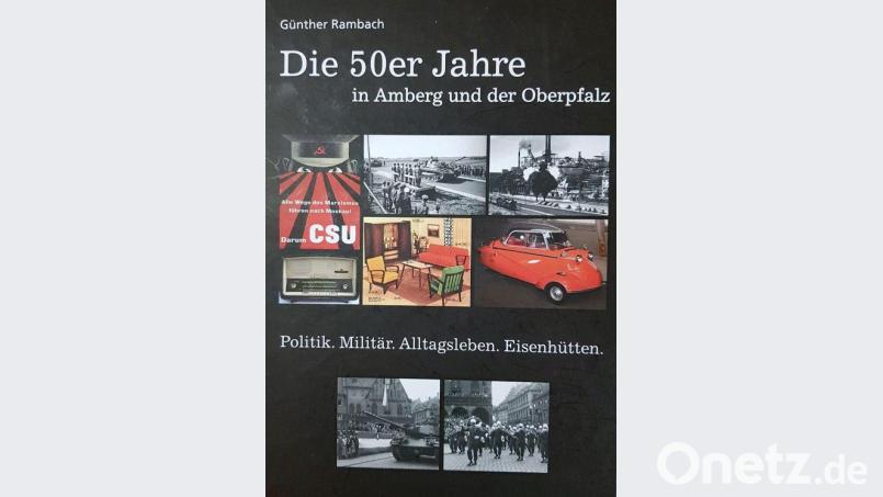 Ein Sachbuch: &quot;Die 50er Jahre in Amberg und der Oberpfalz&quot;. Repro: Petra Hartl
