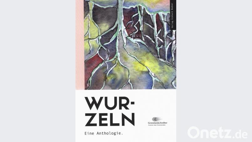 Wurzeln - eine Anthologie der Grenzlandschreiber. Repro: tr