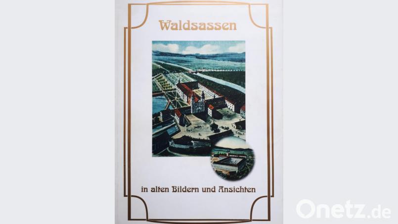 Den ersten Band von &quot;Waldsassen in alten Bildern und Ansichten&quot; legt der Gerwig-Kreis Waldsassen zum Jubiläum &quot;125 Jahre Waldsassen&quot; neu auf. Bild: pz