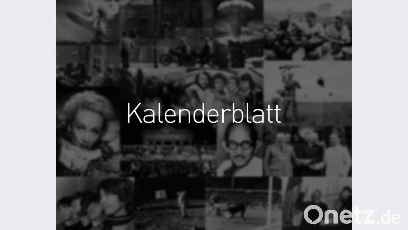 Tag für Tag finden Sie an dieser Stelle einen Rückblick auf Ereignisse, Anekdoten, Geburts- oder Sterbetage, die mit diesem Datum verbunden sind. Bild: dpa