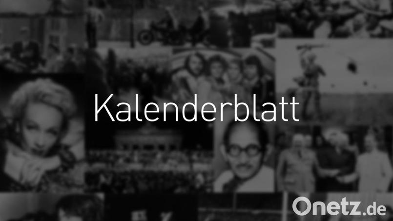 Tag für Tag finden Sie an dieser Stelle einen Rückblick auf Ereignisse, Anekdoten, Geburts- oder Sterbetage, die mit diesem Datum verbunden sind. Bild: dpa