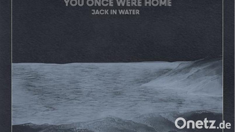 Jack In Water: You Once Were Home Bild: Nettwerk