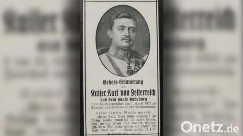 Das Sterbebild zum Gedenken an Kaiser Karl I. Das Österreichische Kriegerkorps Waldsassen erinnert mit einem Gottesdienst am Donnerstag an den Protektor. Bild:  Österreichisches Kriegerkorps/exb