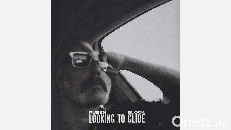 Ruben Block - Looking To Glide (PIAS) Bild: PIAS