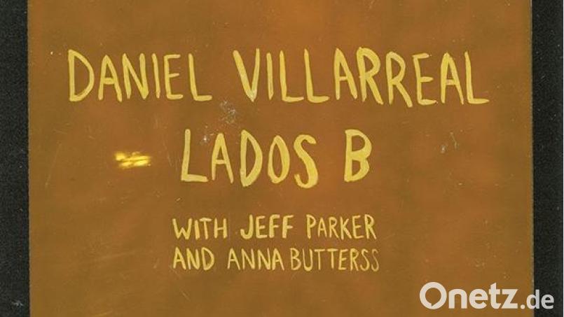 Daniel Villarreal – Lados B (International Anthem) Bild: International Anthem