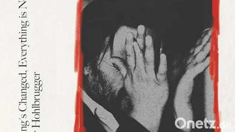 Oliver Hohlbrugger - Nothing&#039;s Changed, Everything Is New (Backseat) Bild: Backseat