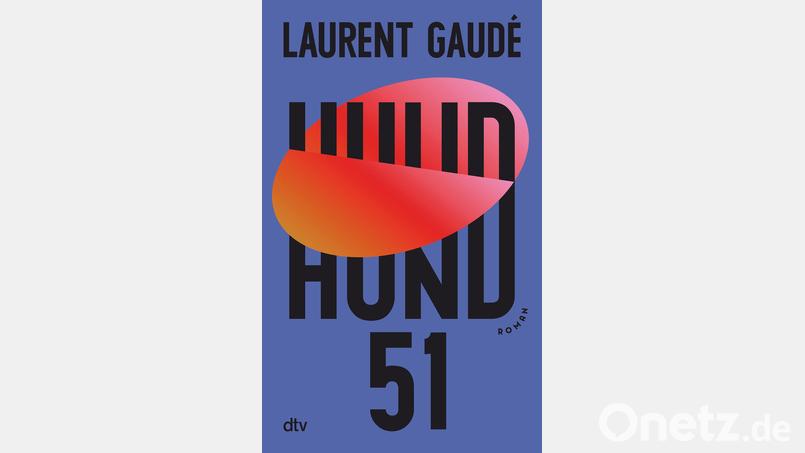 Hund 51 von Laurent Gaudé Bild: www.dtv.de