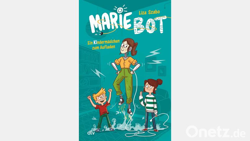 Beste Unterhaltung mit &quot;Marie Bot - ein Kindermädchen zum Aufladen&quot; Bild: dtv