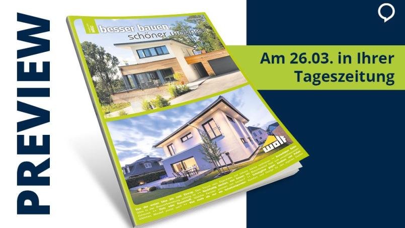 „Besser bauen, schöner wohnen“ – die Beilage mit praktischen Tipps, kreativen Ideen und spannenden Trends rund ums Eigenheim. Bild: Agentur PR &amp; Content