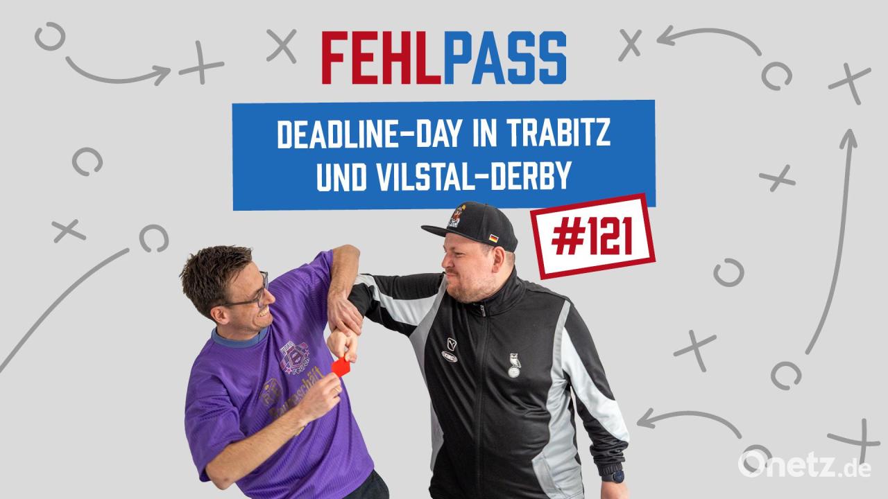 Fehlpass Podcast: Deadline Day in Trabitz and Vilstal Derby