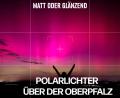 Bild: Peter Müller/Carmen Loeoeck
Polarlichter haben den Nachthimmel über der Oberpfalz verzaubert.