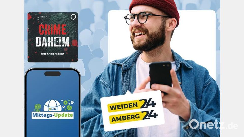 Podcasts, Weiden 24, Amberg 24, Mittags-Update und vieles mehr. Bild: Onetz