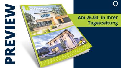 Bild: Agentur PR &amp; Content
„Besser bauen, schöner wohnen“ – die Beilage mit praktischen Tipps, kreativen Ideen und spannenden Trends rund ums Eigenheim.
