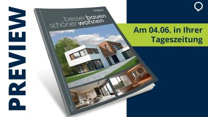 Bild: Agentur PR &amp; Content
"Besser bauen, schöner wohnen" – die Beilage mit Ideen, Tipps und Trends für ein Zuhause zum Wohlfühlen.